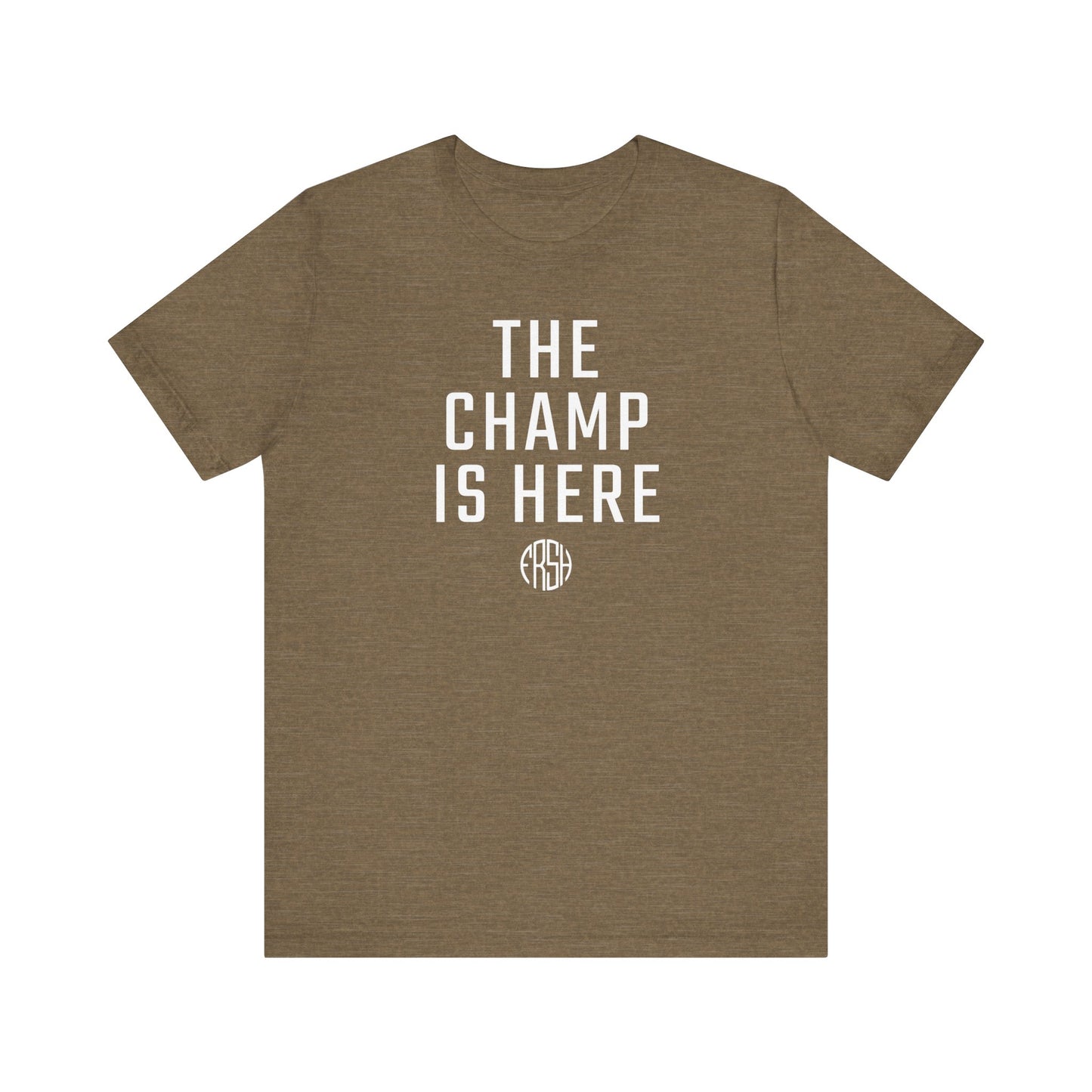 The Champ Is Here T-Shirt | FRSH Collection