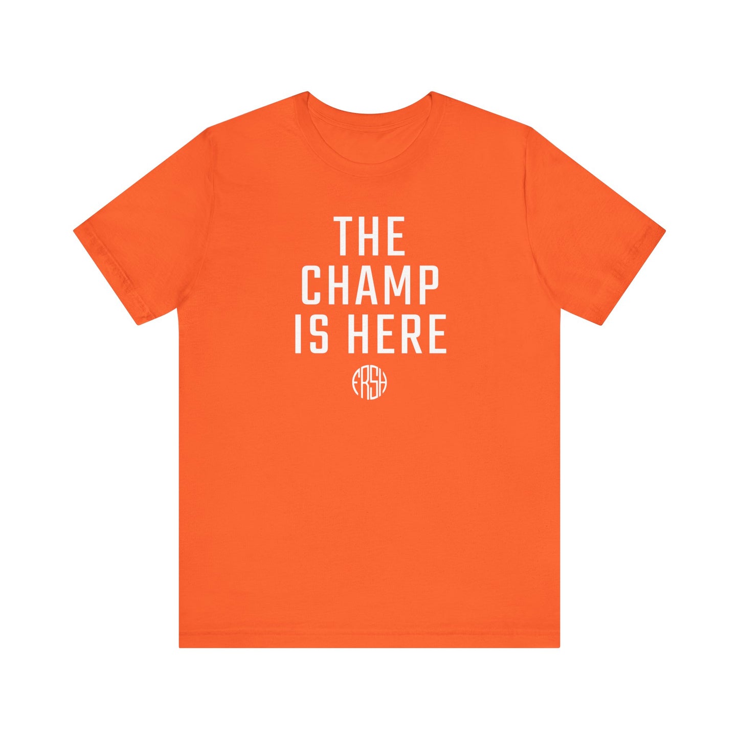 The Champ Is Here T-Shirt | FRSH Collection