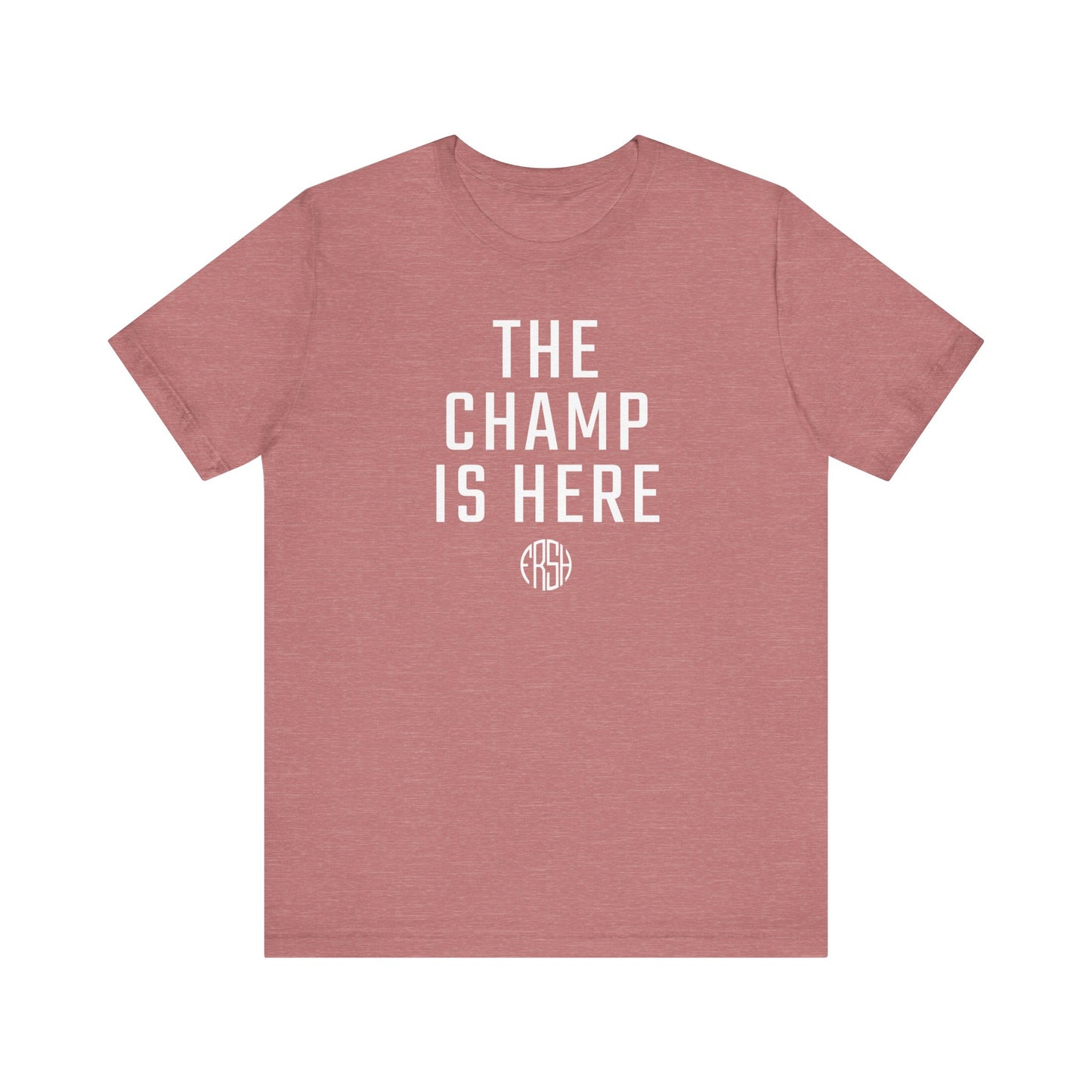 The Champ Is Here T-Shirt | FRSH Collection
