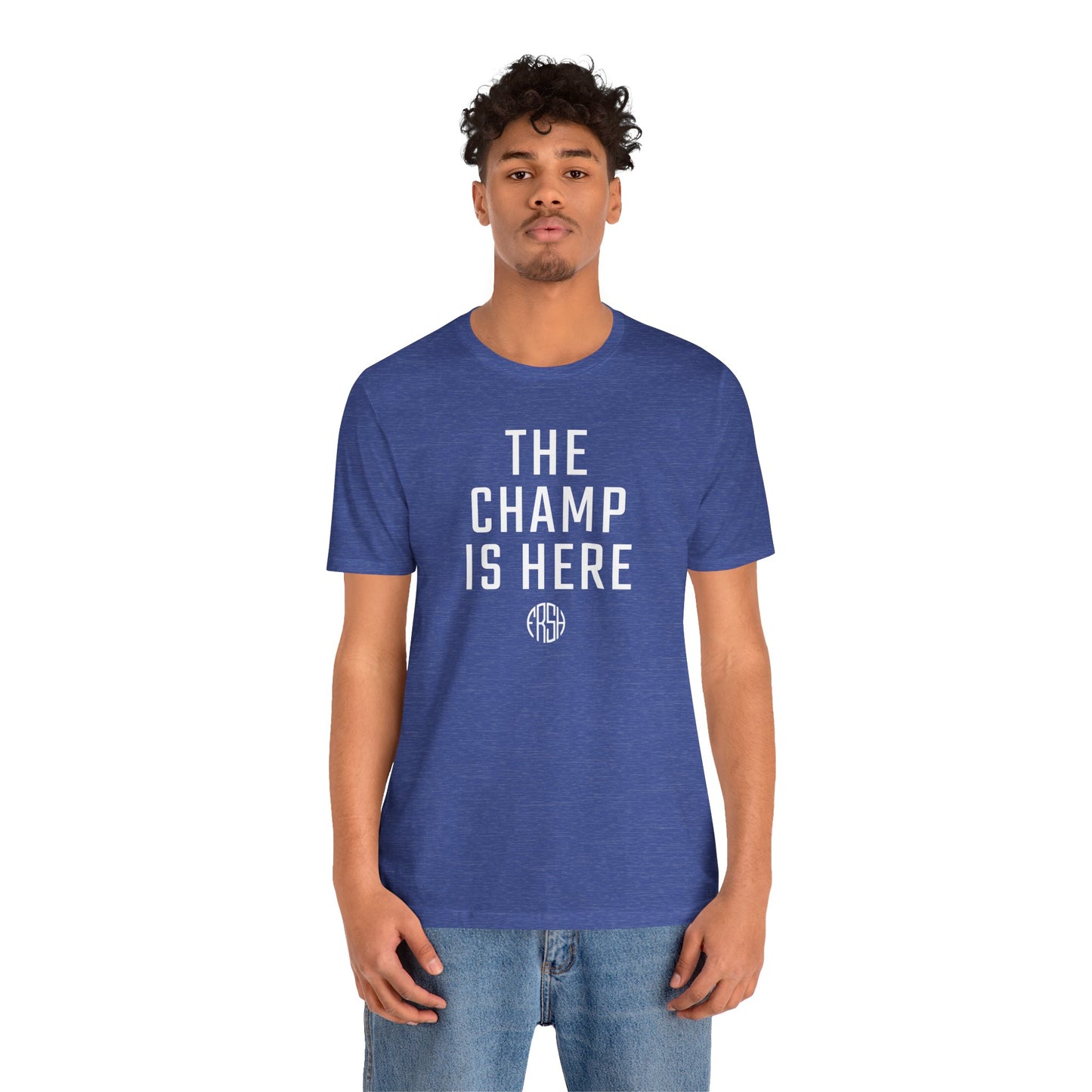 The Champ Is Here T-Shirt | FRSH Collection