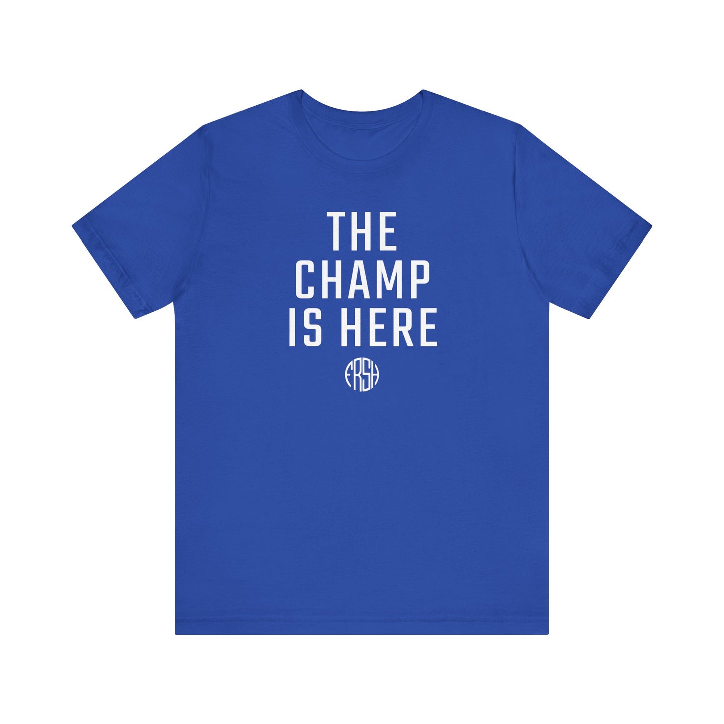 The Champ Is Here T-Shirt | FRSH Collection