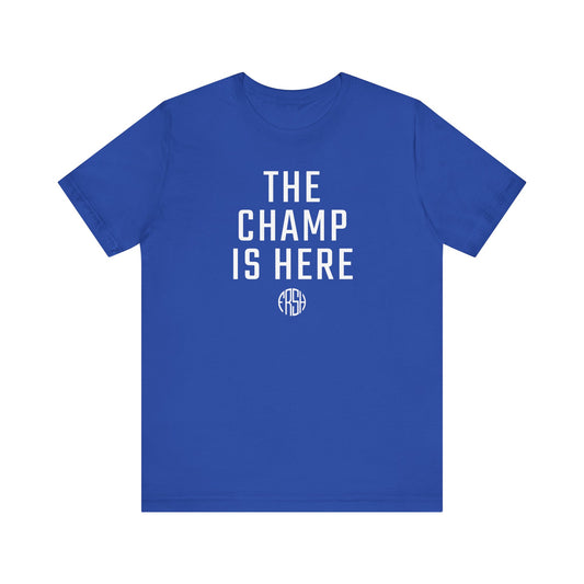 The Champ Is Here T-Shirt | FRSH Collection