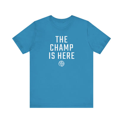The Champ Is Here T-Shirt | FRSH Collection