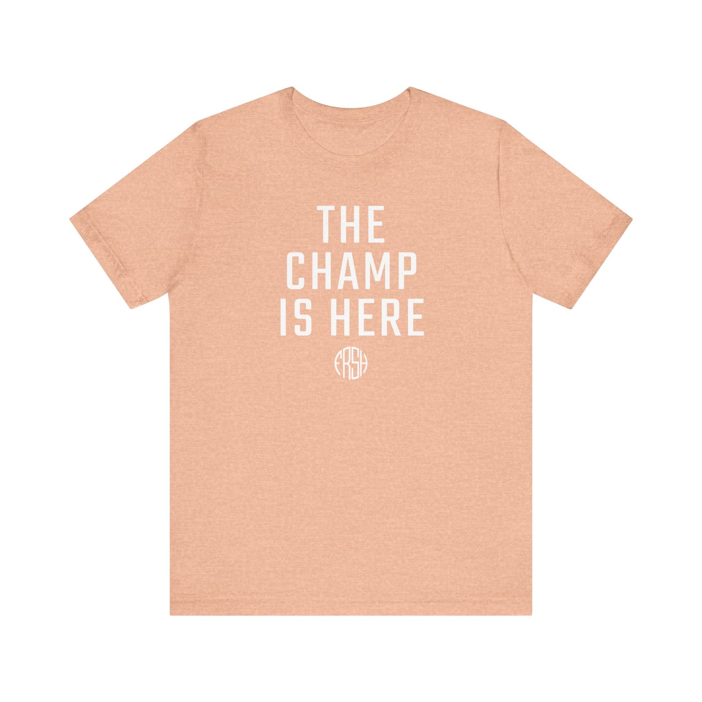 The Champ Is Here T-Shirt | FRSH Collection