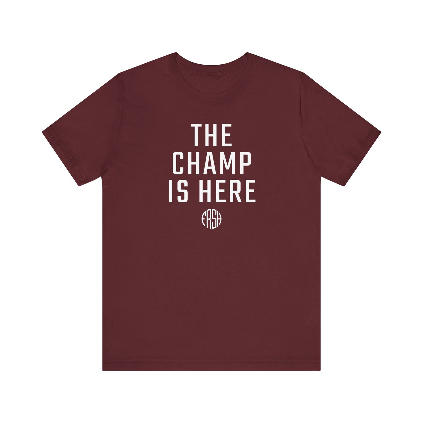 The Champ Is Here T-Shirt | FRSH Collection