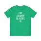 The Champ Is Here T-Shirt | FRSH Collection