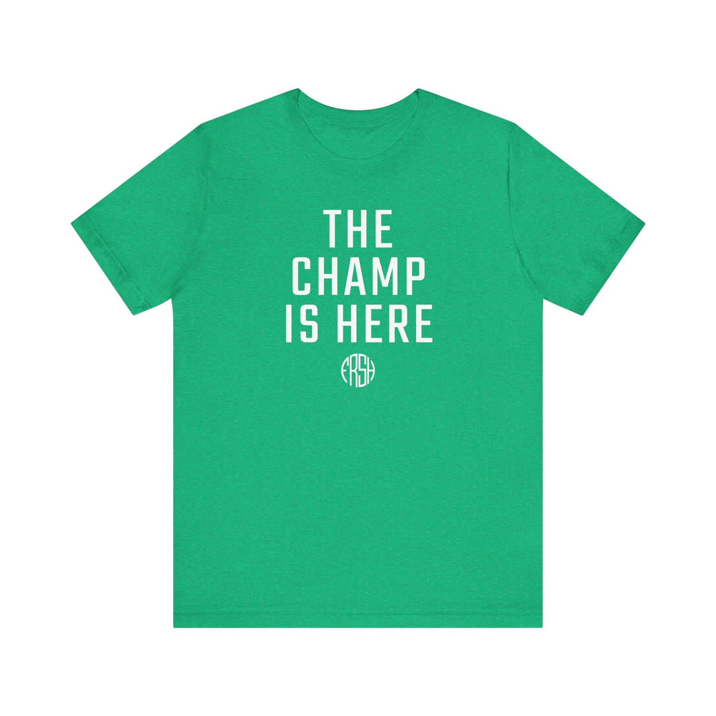 The Champ Is Here T-Shirt | FRSH Collection