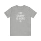 The Champ Is Here T-Shirt | FRSH Collection