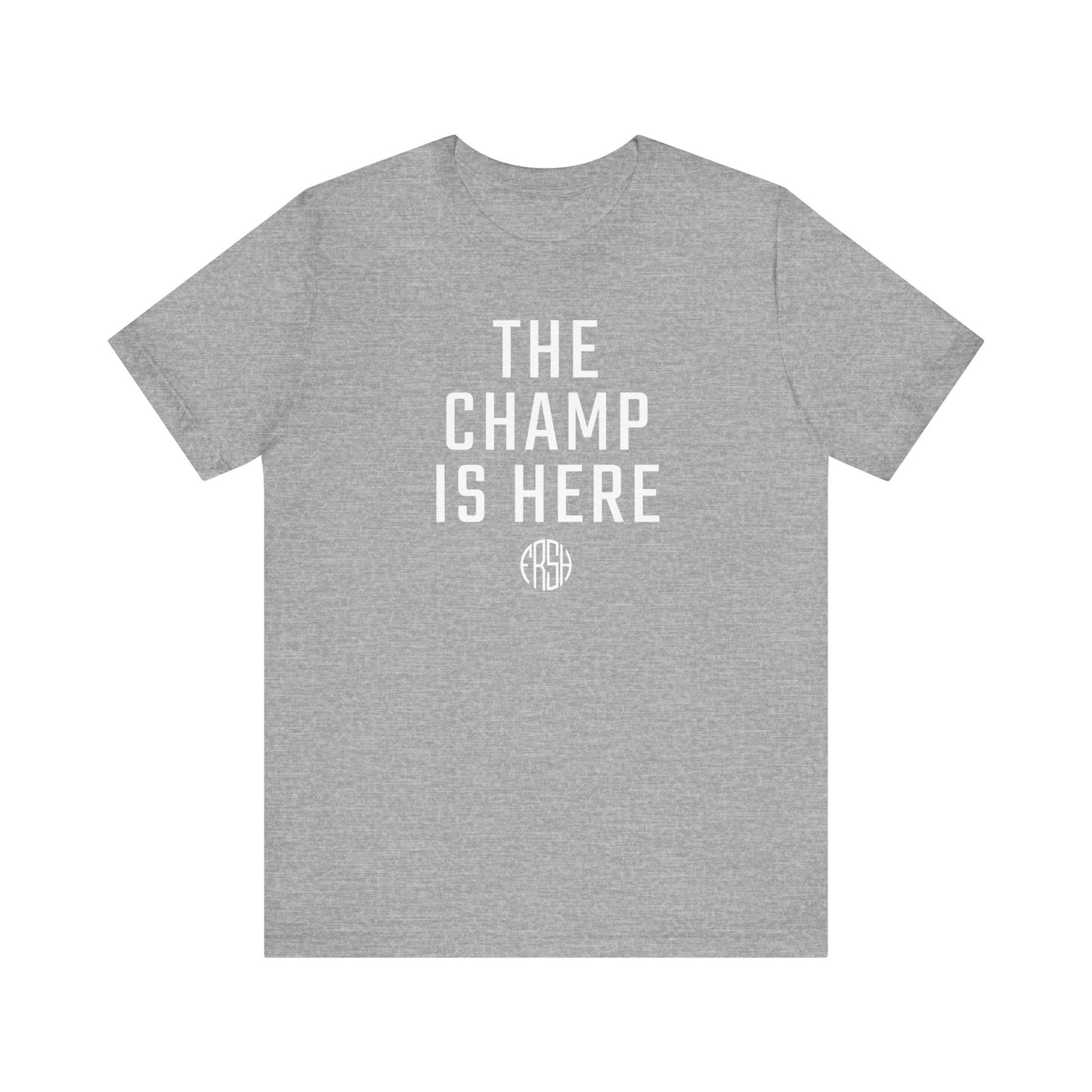 The Champ Is Here T-Shirt | FRSH Collection